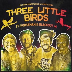 Three Little Birds (feat. Horseman & Blackout JA)