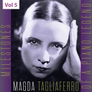 Milestones of A Piano Legend: Magda Tagliaferro, Vol. 5