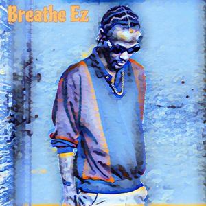 Breathe Ez (Explicit)