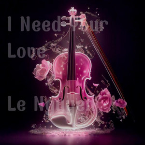 I Need Your Love (Explicit)