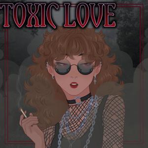 Toxic Love (Explicit)