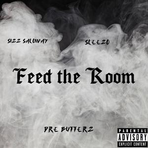 Feed The Room (feat. Dre Butterz & Sleezo) [Explicit]