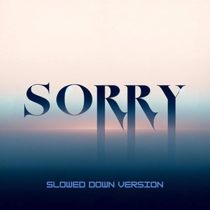 Sorry (Slowed Down Version)