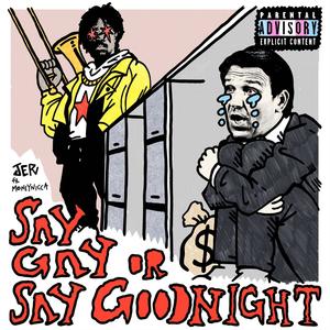 Say Gay or Say Goodnight (feat. Money Nicca) [Explicit]