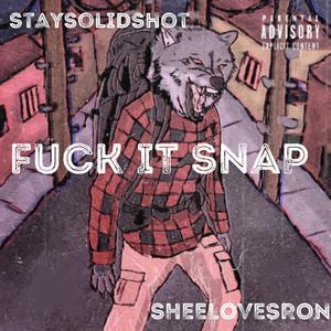 **** it Snap (feat. Sheelovesron) [Explicit]