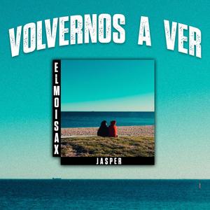 Volvernos a ver (feat. Jasper) [Explicit]