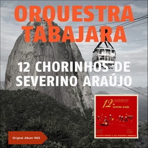 12 Chorinhos de Severino Araújo (Original Album 1960)