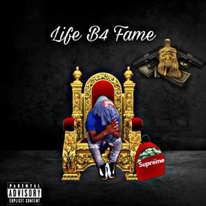 Life B4 Fame (Explicit)