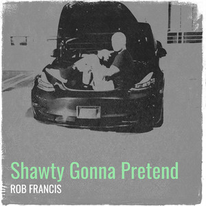 Shawty Gonna Pretend (Explicit)