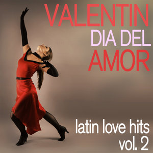 Valentin Día Del Amor - Latin Love Hits, Vol. 2