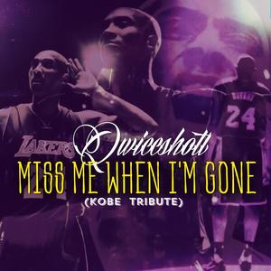 Miss Me When Im Gone (Kobe Bryant Tribute) (Explicit)