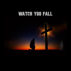 Watch You Fall