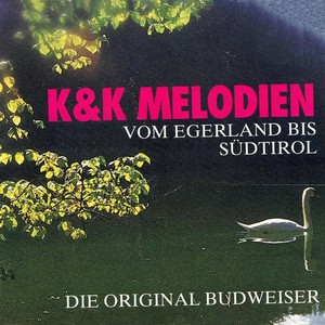 K&K Melodien vom Egerland bis Südtirol