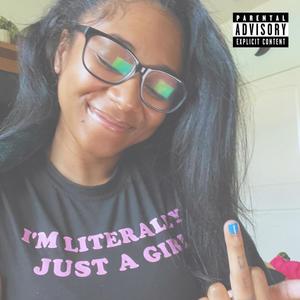 I'm Literally Just A Girl (Explicit)