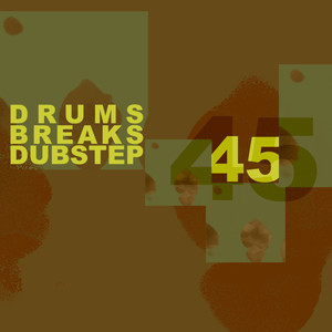 45 Drums Breaks and Dubstep (Explicit)
