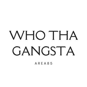 Who Tha Gangsta