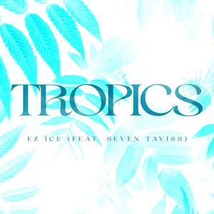 Tropics (feat. Seven Taviss)