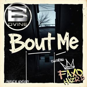 Bout Me (feat. Faxohxzrd) (Explicit)
