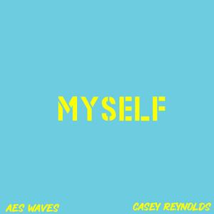 MYSELF (feat. Casey Reynolds) [Explicit]