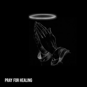 Pray for Healing (Explicit)
