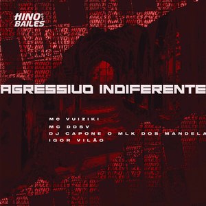 Agressivo Indiferente (Explicit)