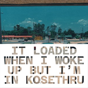 It loaded When I Woke up but I'm in Kosethru (Explicit)