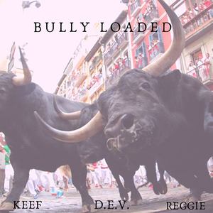 Bully Loaded (Explicit)