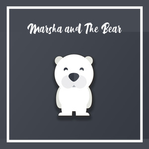 Marsha and the Bear