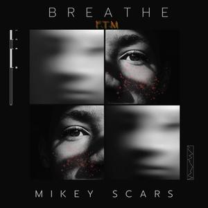 Breathe (feat. Mikey Scars) [Explicit]