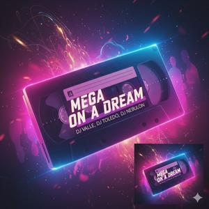 MEGA ON A DREAM
