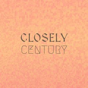 Closely Century