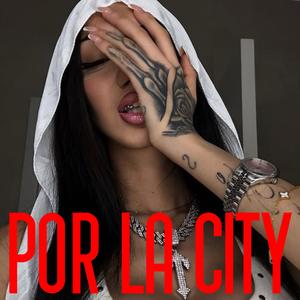 POR LA CITY (Explicit)
