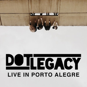 Dot Legacy - Live in Porto Alegre