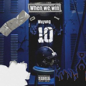 When we win (Explicit)