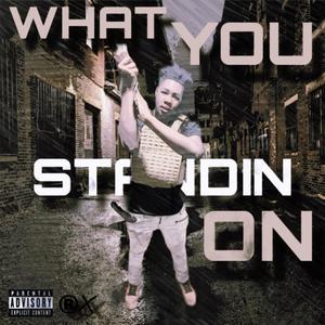 What You Standin' On? (Explicit)