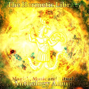 The Hermetic Library Anthology Album - Magick, Music and Ritual 3