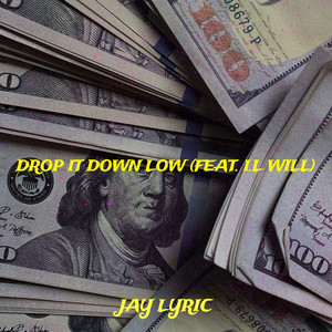 Drop It Down Low (Explicit)