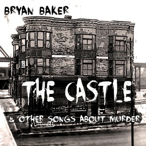 The Castle & Other Songs About Murder (Explicit)