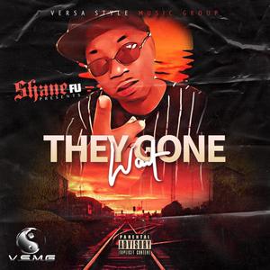 They Gone Wait (Explicit)