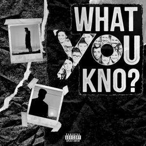 WHAT YOU KNO? (Explicit)