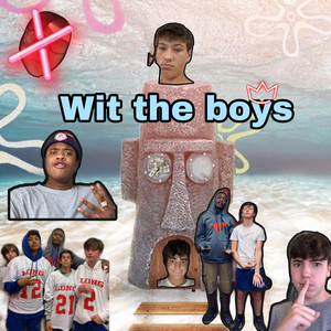 Wit The Boys (Explicit)