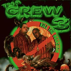 Tha Crew 3 (Kill The Mansion) [Explicit]