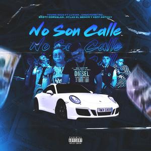 No Son Calle (feat. Dylan El Menor, Luxian, Keff Antony, Basty Corvalan & Chuchu Retro) [Explicit]
