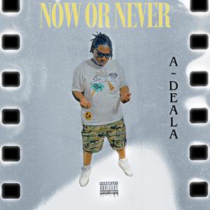 Now or Never (Explicit)