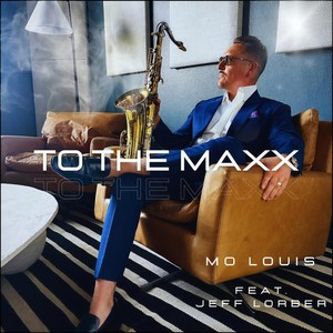 To the Maxx (feat. Jeff Lorber) (Explicit)