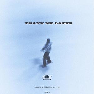 THANK ME LATER (Explicit)