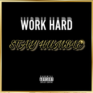 Work Hard Stay Humble (Explicit)