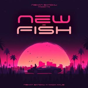 NEW X FISH (feat. MACK KALSI)