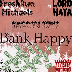 Bank Happy (feat. Lord Waya & Carson Key) [Explicit]