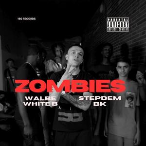 Zombies (feat. Stepdem Bk) [Explicit]